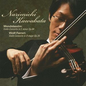 メンデルスゾーン&ヴォルフ=フェラーリ: ヴァイオリン協奏曲集[CD] / 川畠成道 (vn)