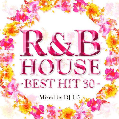 R&B HOUSE～BEST HIT 30～Mixed by DJ U5[CD] / V.A.