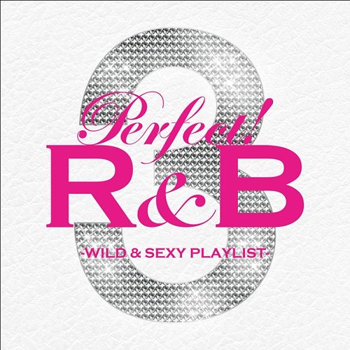 パーフェクト!R&B 3 WILD & SEXY PLAYLIST[CD] / オムニバス