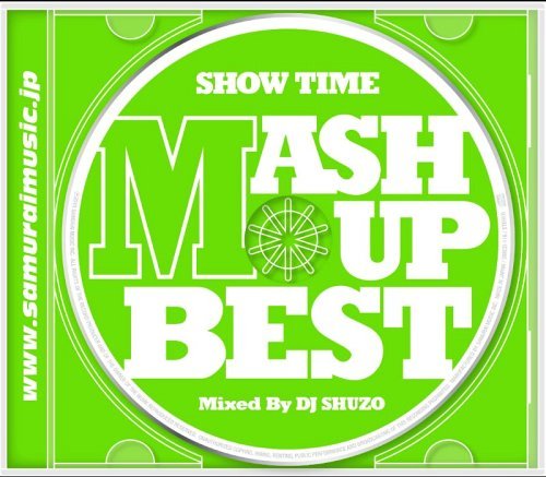 SHOW TIME MASH UP BEST Mixed By DJ SHUZO[CD] / V.A.