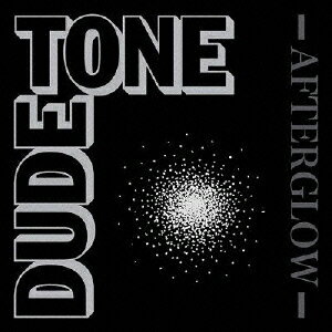 AFTERGLOW[CD] / DUDE TONE