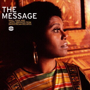 ザ・メッセージ: ソウル、ファンク・アンド・ジャジー・グルーヴス・フロム・メインストリーム・レコー..