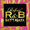 パーフェクト! R&B -BEST MIXXX-[CD] / オムニバス