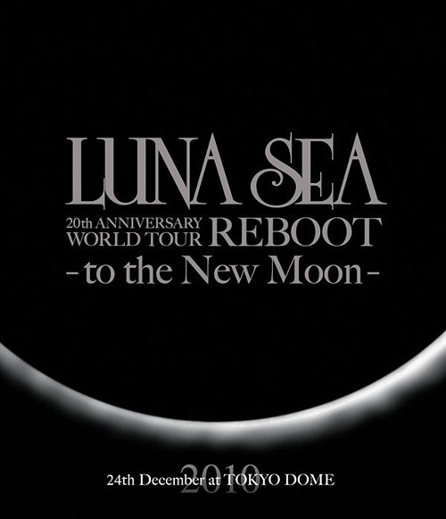 LUNA SEA 20th ANNIVERSARY WORLD TOUR REBOOT -to the New Moon- TOKYO DOME[Blu-ray] [Blu-ray] / LUNA SEA