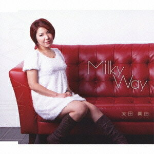 MILKY WAY[CD] / 太田真由 featuring: Gee Cruise