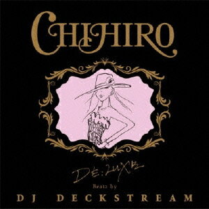 DE;LUXE Beatz by DJ DECKSTREAM[CD] [通常盤] / CHIHIRO