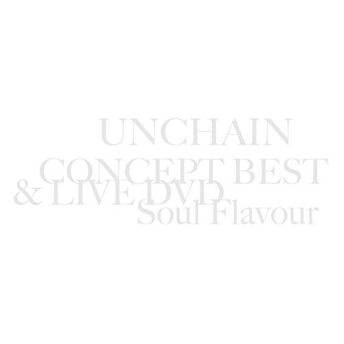 CONCEPT BEST & LIVE DVD ～Soul Flavour～[CD] [CD+DVD] / UNCHAIN