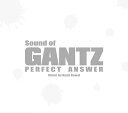 Sound of GANTZ　PERFECT ANSWER[CD] / サントラ (音楽: 川井憲次)