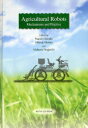 Agricultural Robots Mechanisms and Practice / 原タイトル:農業ロボット2 コロナ社 2006年刊の翻訳 (単行本・ムック) / NaoshiKondo/編 MitsujiMonta/編 NoboruNoguchi/編