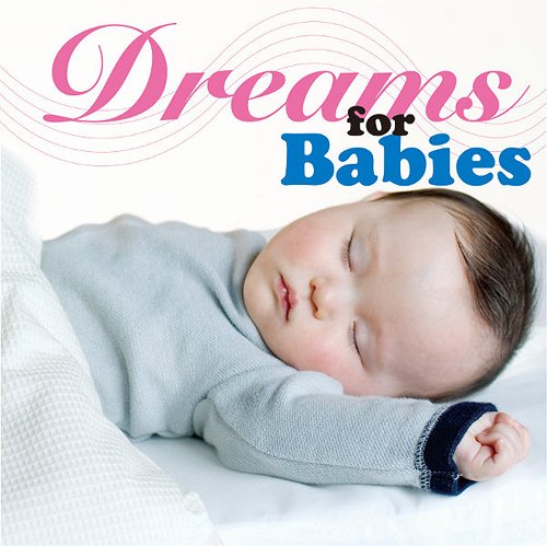 Dreams for Babys ～天才児を育てる赤ちゃんの為の睡眠音楽～[CD] / オムニバス