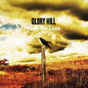 With No Love[CD] / GLORY HILL