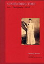 時の宙づり 生・写真・死 / 原タイトル:SUSPENDING TIME:Life‐Photography‐Death (単行本・ムック) / ジェフリー・バッチェン/執筆・翻訳 甲斐義明/執筆・翻訳 小原真史/執筆