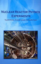 NUCLEAR REACTOR PHYSICS EXPERIMENTS[本/雑誌] (単行本・ムック) / TsuyoshiMisawa/〔著〕 HironobuUnesaki/〔著〕 CheolhoPyeon/〔著〕