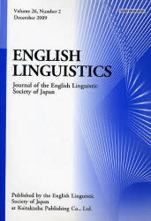 ENGLISH LINGUISTICS Journal of the English Linguistic Society of Japan Volume26 Number2(2009December)[/] (ñܡå) / THE ENGLISH LINGUISTIC SOCIETY OF JAPAN