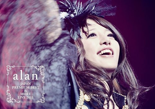 alan JAPAN PREMIUM BEST & MORE LIVE 2011[DVD] / alan