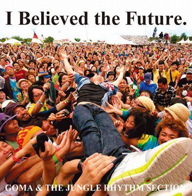 I Believed The Future.[CD] / GOMA & The Jungle R