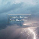 Headache and Dub Reel Inch[CD] [CD+DVD] / 黒夢