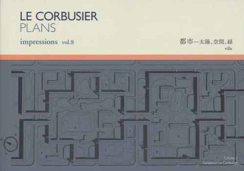 롦ӥ奸̽ vol.8 / ȥ:LE CORBUSIER PLANS impressions[/] (ñܡ...