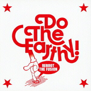 Reboot The Fusion[CD] / Do The Earthy!