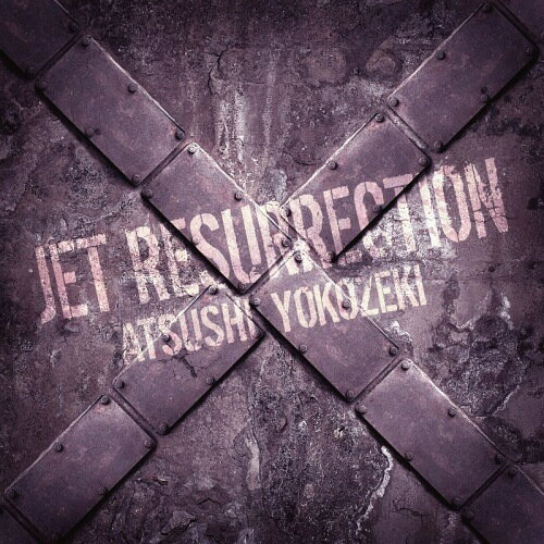 JET RESURRECTION[CD] / 横関敦