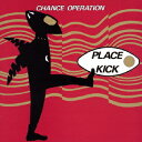 PLACE KICK 1984 CD / CHANCE OPERATION