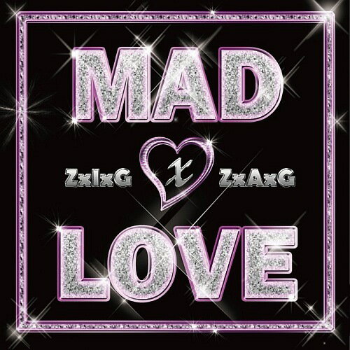 MAD LOVE[CD] / ZxIxGxZxAxG