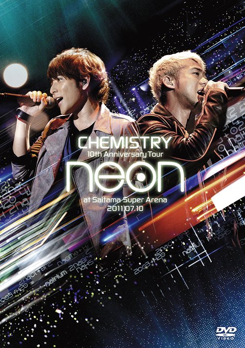 10th Anniversary Tour -neon- at さいたまスーパーアリーナ 2011.07.10[DVD] [通常版] / CHEMISTRY