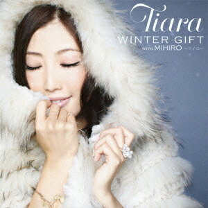 WINTER GIFT with MIHIRO 〜マイロ〜[CD] / Tiara