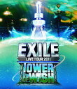 EXILE LIVE TOUR 2011 TOWER OF WISH ～願いの塔～[Blu-ray] [2 Blu-ray] / EXILE