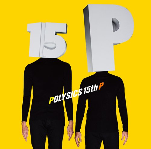 15th P[CD] [通常盤] / POLYSICS