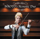 NAOTO’s Acoustic Duo[CD] / NAOTO
