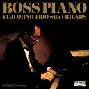 BOSS PIANO[CD] [SHM-CD] / Yuji Ohno Trio with Friends