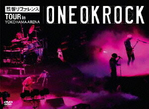 残響リファレンスTOUR in YOKOHAMA ARENA DVD / ONE OK ROCK