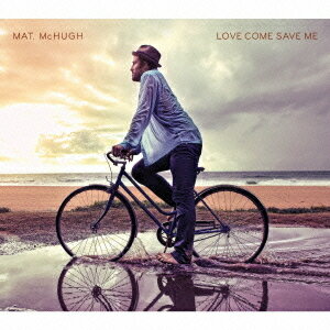 ラヴ・カム・セイヴ・ミー[CD] / マット・マクヒュー