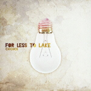 CHOICE[CD] / For Less To Lake