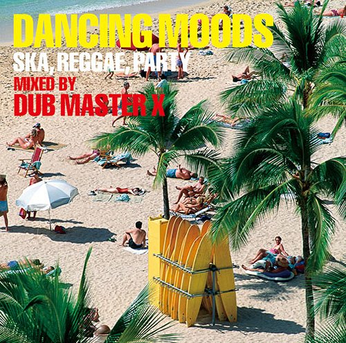 DANCING MOODS ～SKA、REGGAE、PARTY～ MIXED BY DUB MASTER X[CD] / DUB MASTER X
