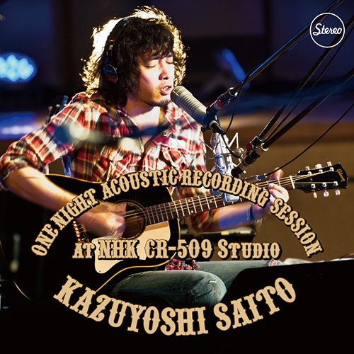 ONE NIGHT ACOUSTIC RECORDING SESSION at NHK CR-509 Studio[CD] / 斉藤和義