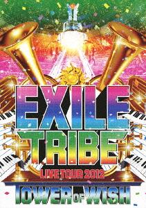 EXILE TRIBE LIVE TOUR 2012 TOWER OF WISH[DVD] [3DVD] / EXILE
