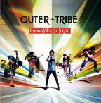 TVアニメ『クロスファイト ビーダマンeS』OP&ED主題歌: Dream／Ray of light[CD] / OUTER-TRIBE