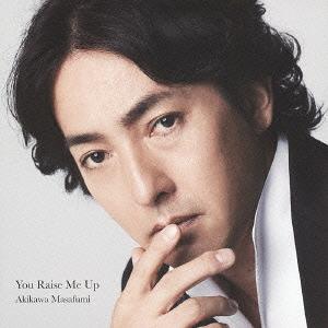 You Raise Me Up[CD] [初回限定盤 A] / 秋川雅史