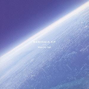 BERINGIA EP[CD] / WHITE CITY TRAIL