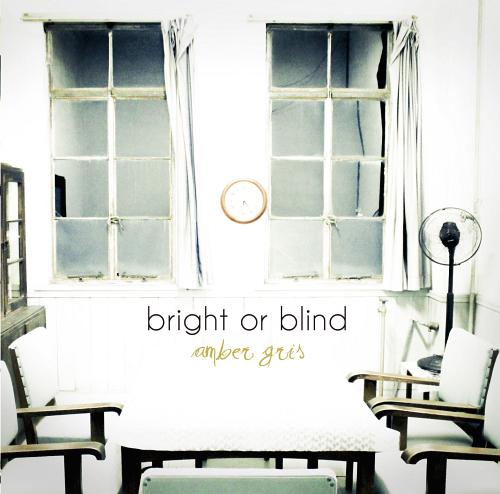 bright or blind[CD] / amber gris