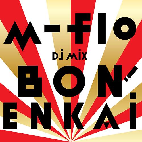 m-flo DJ MIX ”BON! ENKAI”[CD] / m-flo