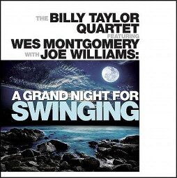 ア・グランド・ナイト・フォー ・スウィンギング[CD] / The Billy Taylor Quartet feat. Wes Montgomery & Joe Williams