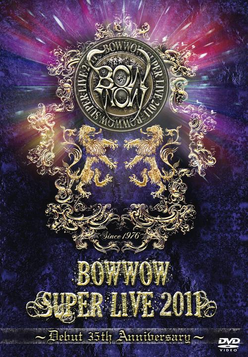 BOWWOW SUPER LIVE 2011~Debut 35th Anniversary~[DVD] / BOWWOW