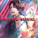 BURNING×WARNING[CD] / 鋼兵