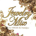 Jewelry Mix[CD] / DJ HIROKI & meajyu