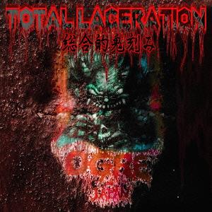 TOTAL LACERATION～総合的鬼刻み[CD] / OGRE-JAPAN