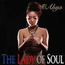 THE LADY OF SOUL[CD] / 彩-Ahya-