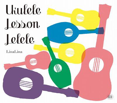 Ukulele Lesson LeLeLe[CD] / LinaLina